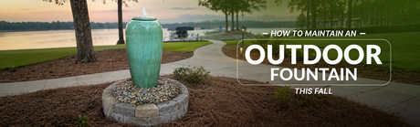How to Maintain an Outdoor Fountain This Fall