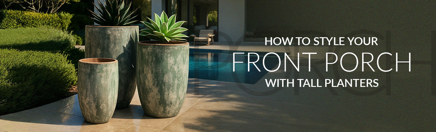 How to Style Your Front Porch with Tall Planters: 6 Easy Ideas