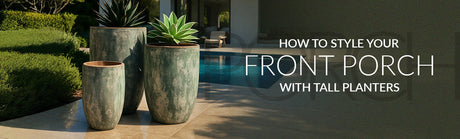 How to Style Your Front Porch with Tall Planters: 6 Easy Ideas