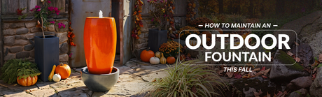 How to Maintain an Outdoor Fountain This Fall